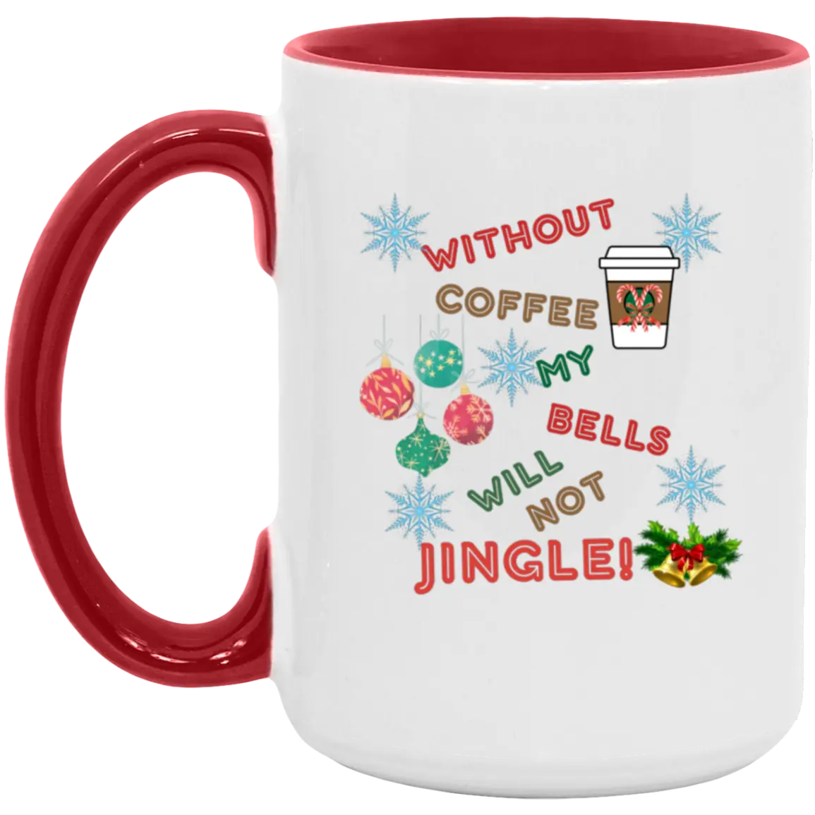 "Without Coffee my bells Won't Jingle" 15oz Accent Mug 