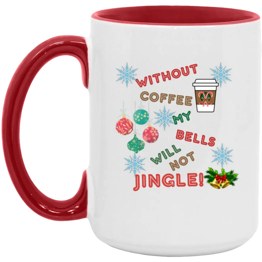 "Without Coffee my bells Won't Jingle" 15oz Accent Mug 