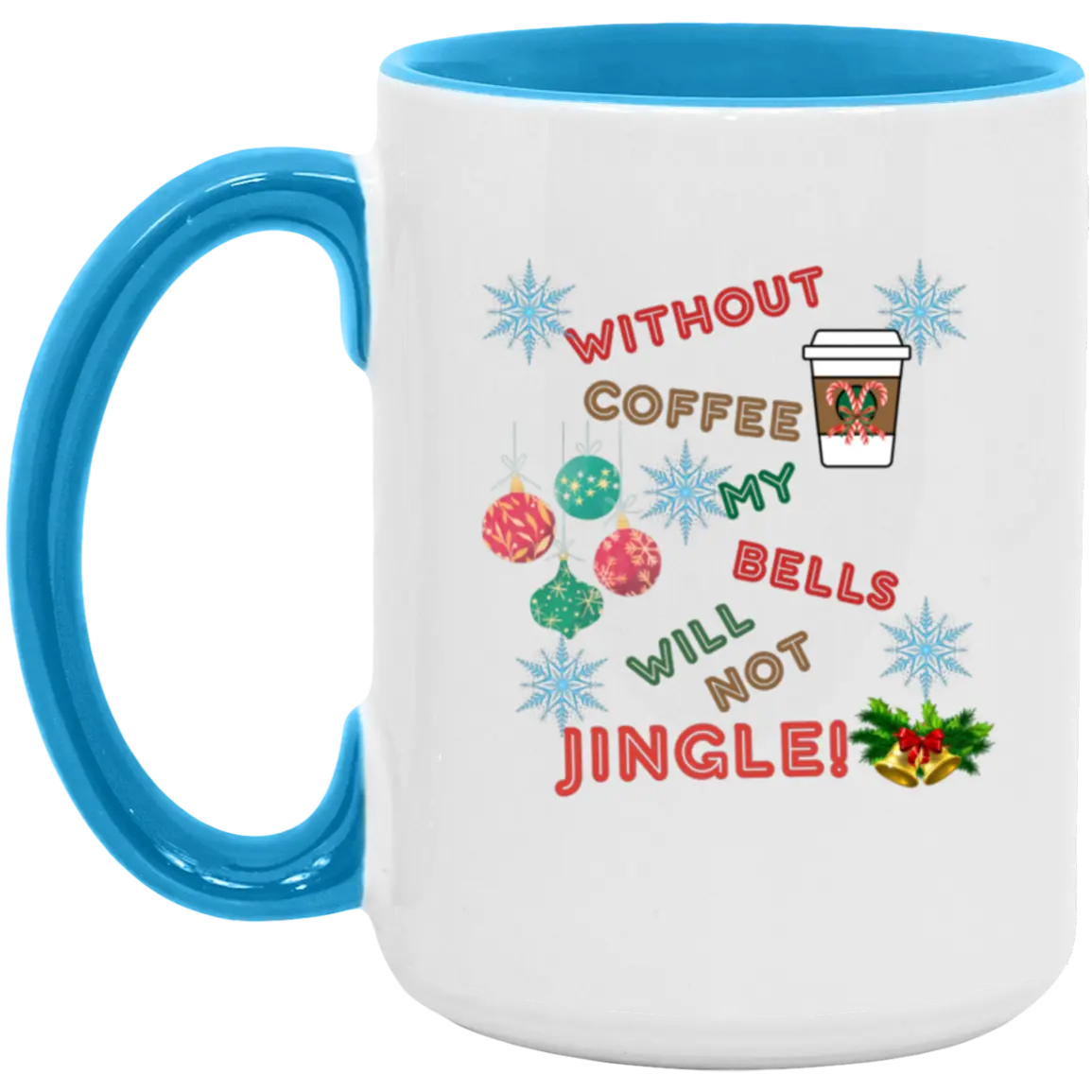 "Without Coffee my bells Won't Jingle" 15oz Accent Mug