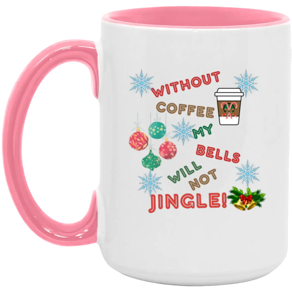 "Without Coffee my bells Won't Jingle" 15oz Accent Mug 