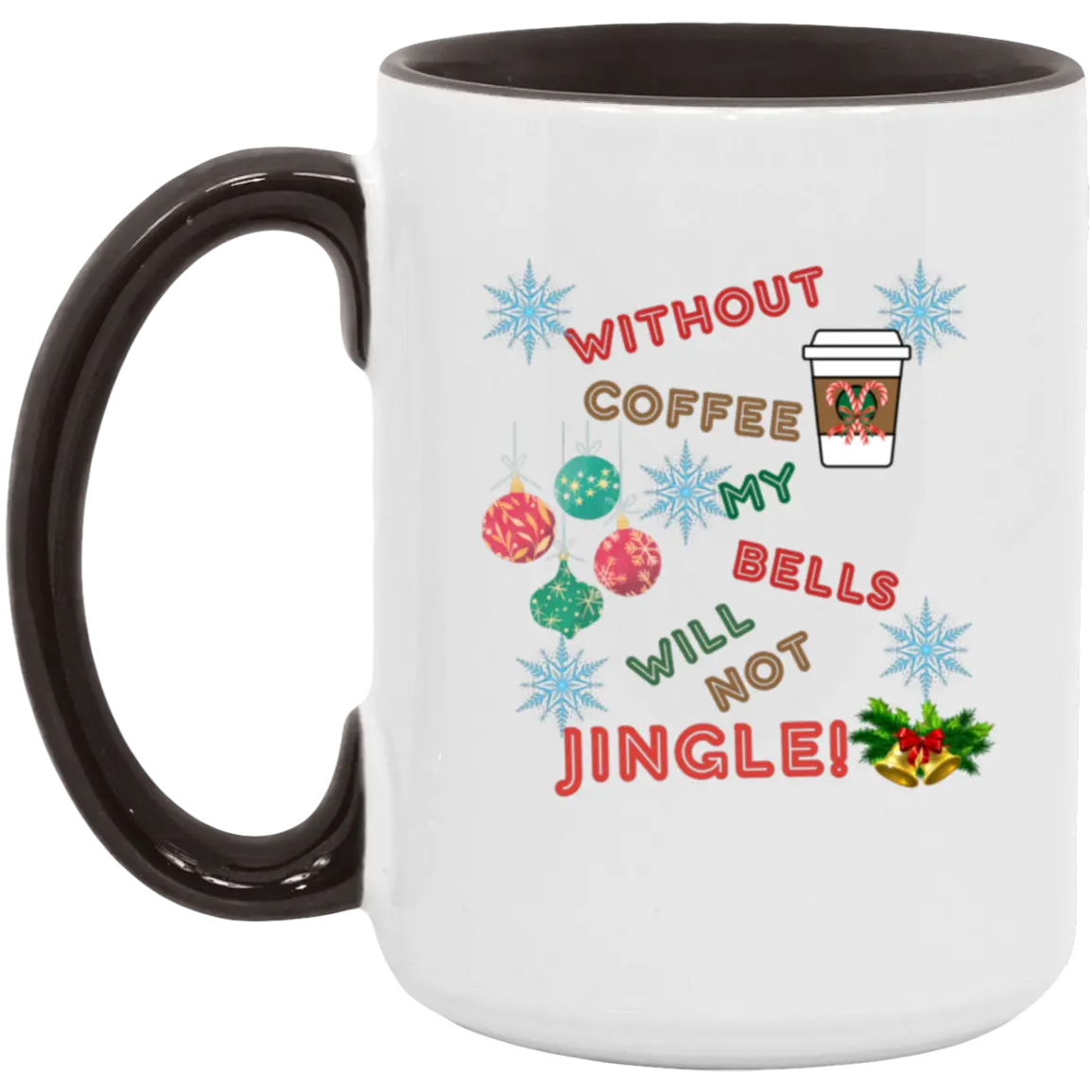 "Without Coffee my bells Won't Jingle" 15oz Accent Mug 