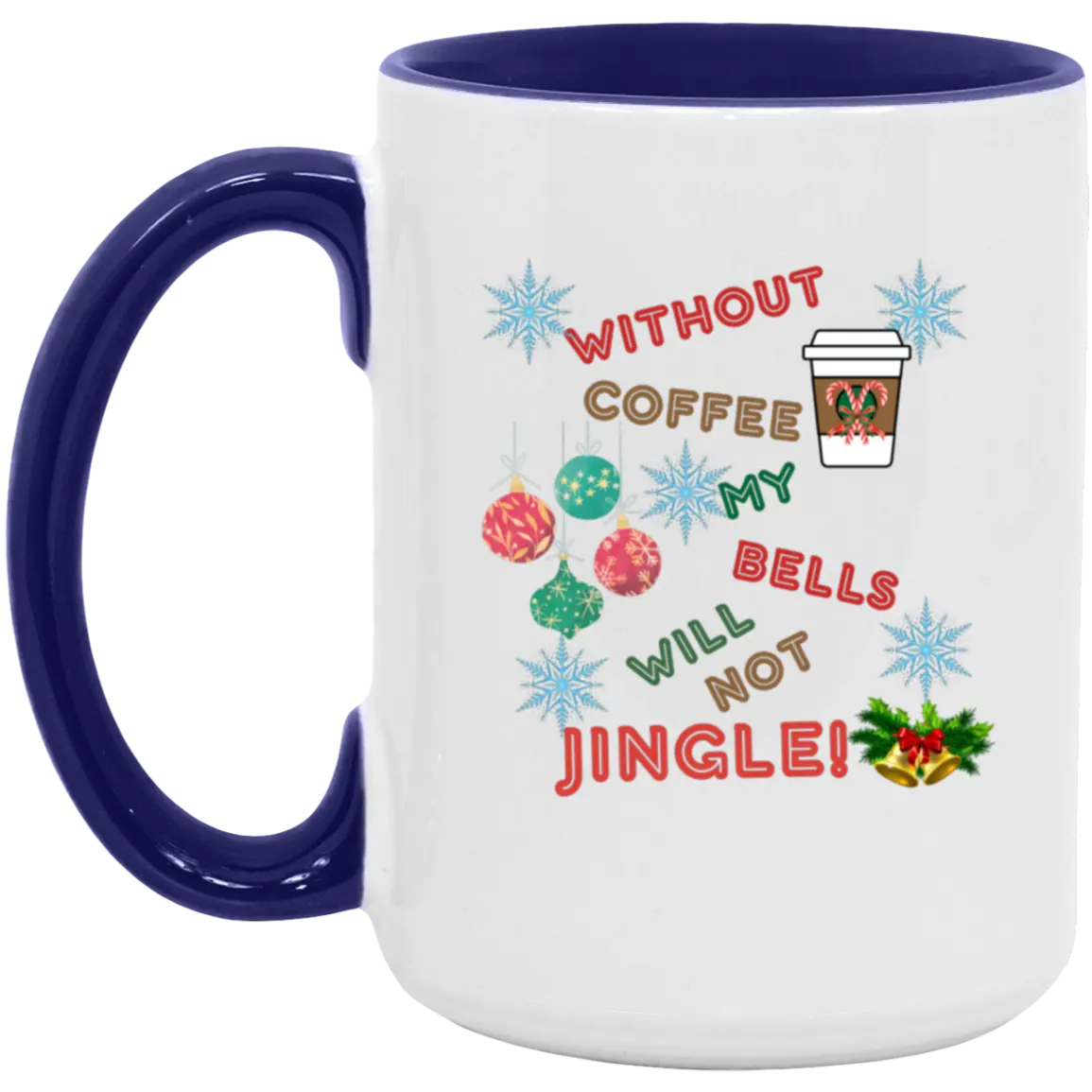 "Without Coffee my bells Won't Jingle" 15oz Accent Mug 